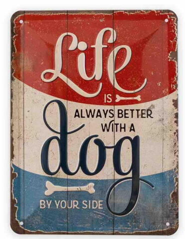 Metal sign LIFE IS BETTER WITH A DOG